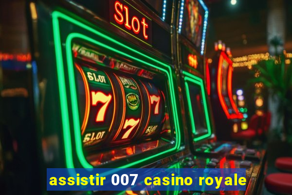 assistir 007 casino royale