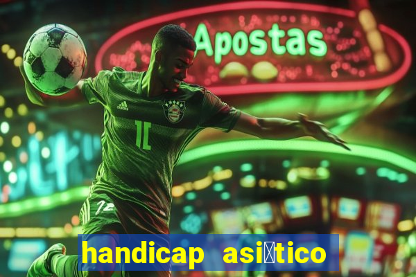 handicap asi谩tico 0.0 0 5