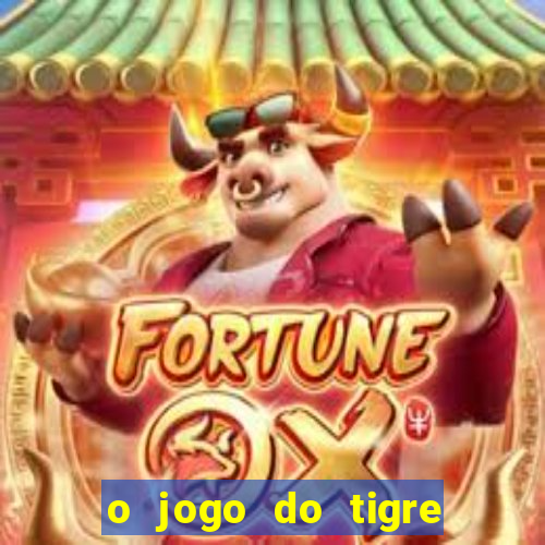 o jogo do tigre é seguro