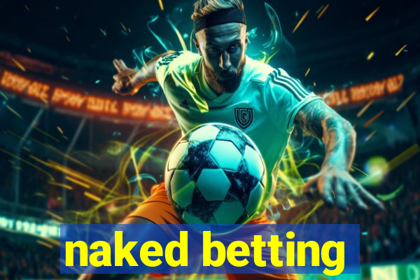 naked betting