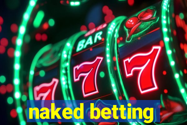 naked betting