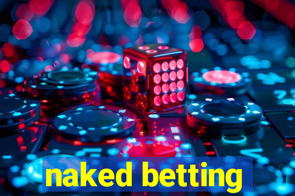 naked betting