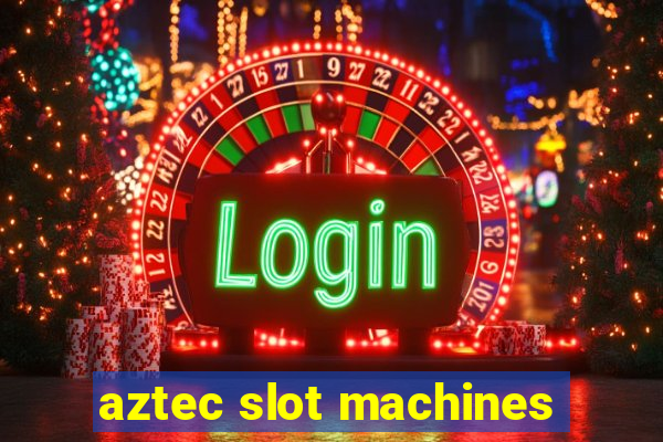 aztec slot machines