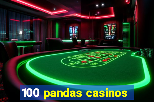 100 pandas casinos