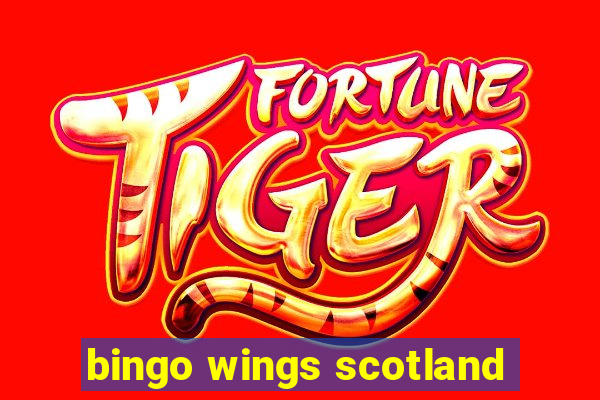 bingo wings scotland