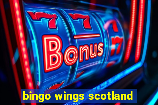 bingo wings scotland