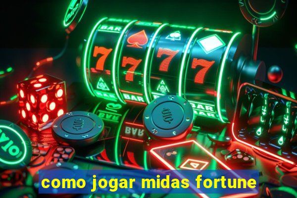 como jogar midas fortune