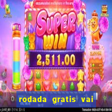 rodada gratis vai de bet