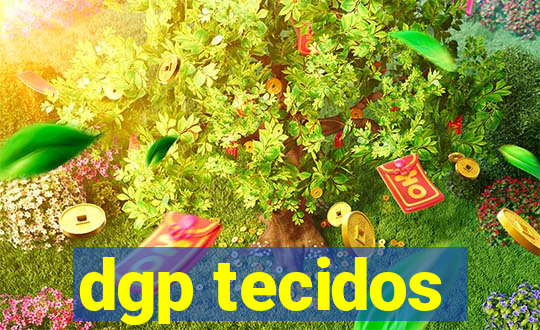 dgp tecidos