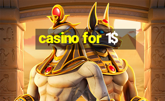 casino for 1$