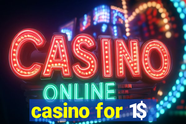 casino for 1$