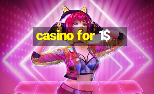 casino for 1$