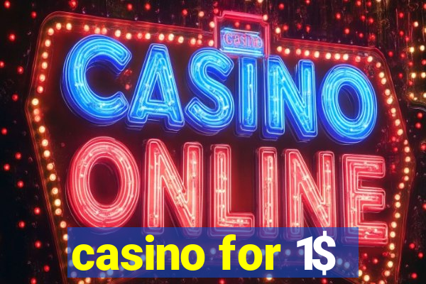 casino for 1$