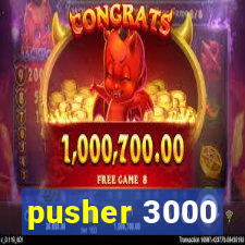 pusher 3000