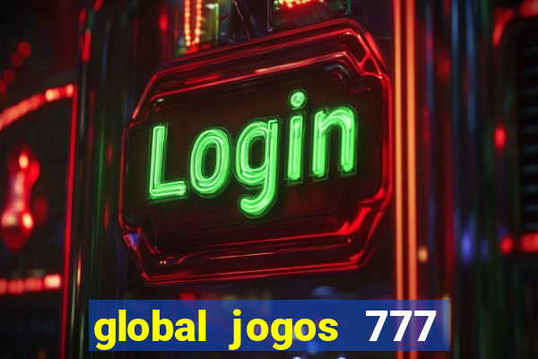 global jogos 777 茅 confi谩vel