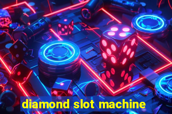 diamond slot machine