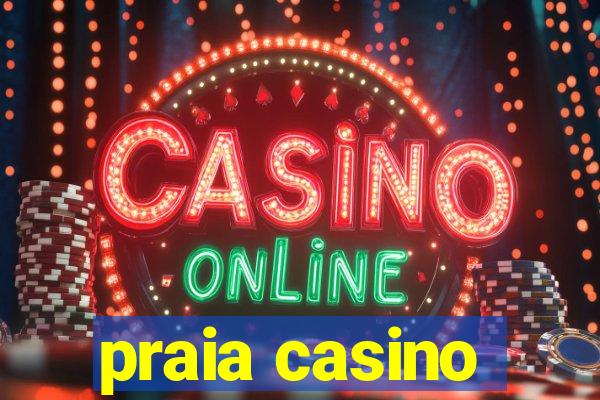 praia casino