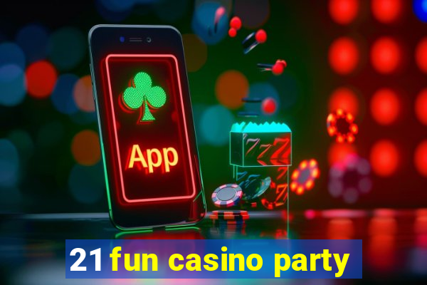 21 fun casino party