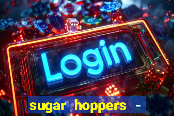 sugar hoppers - coin 777 start