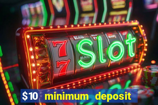 $10 minimum deposit casino australia 2021