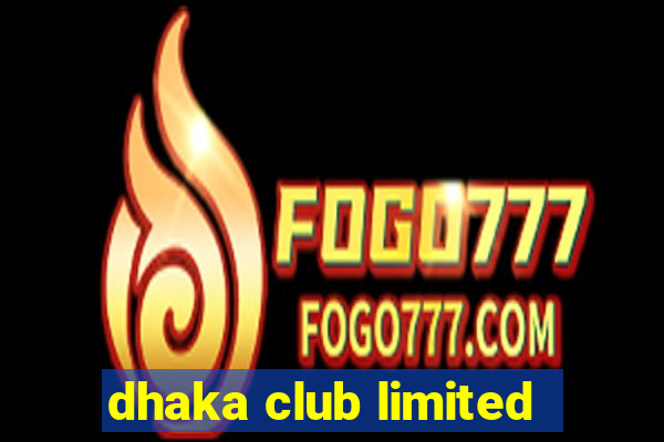 dhaka club limited