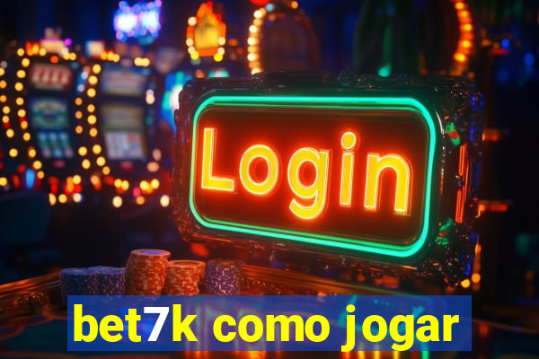 bet7k como jogar