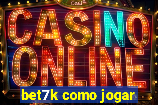 bet7k como jogar