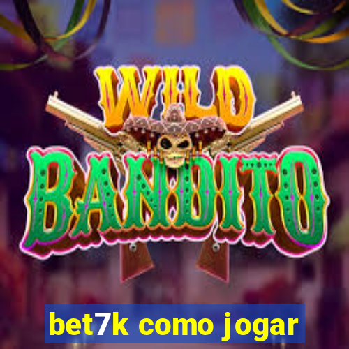 bet7k como jogar