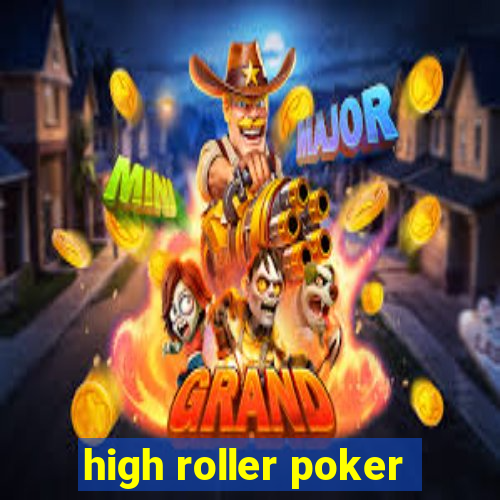 high roller poker