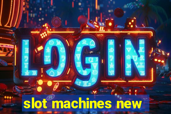 slot machines new