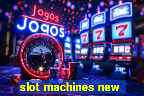 slot machines new