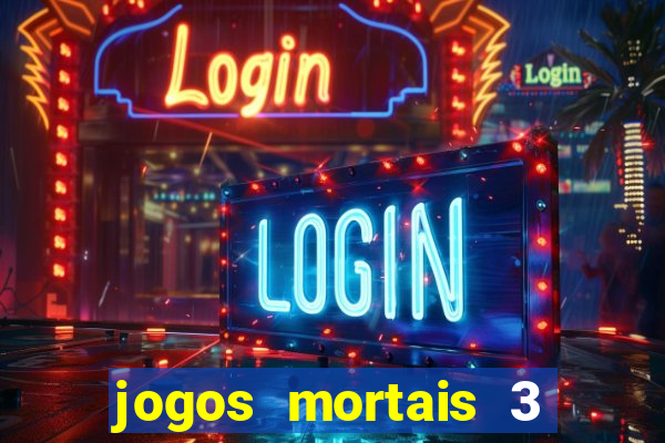 jogos mortais 3 filme completo dublado