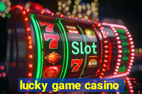 lucky game casino