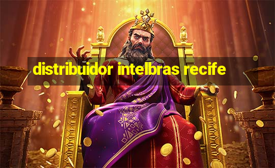 distribuidor intelbras recife