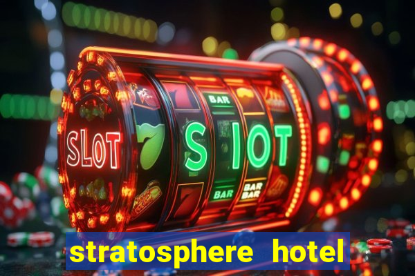 stratosphere hotel & casino las vegas