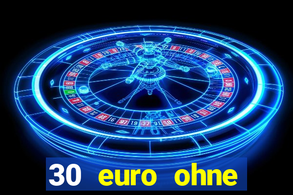 30 euro ohne einzahlung casino