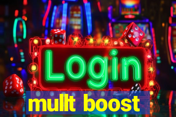 mullt boost