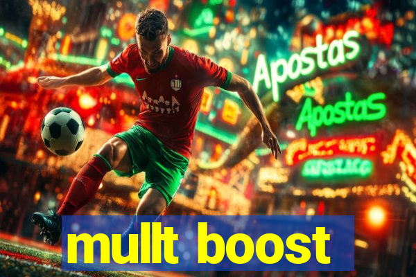 mullt boost