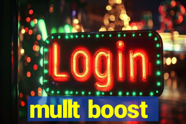 mullt boost