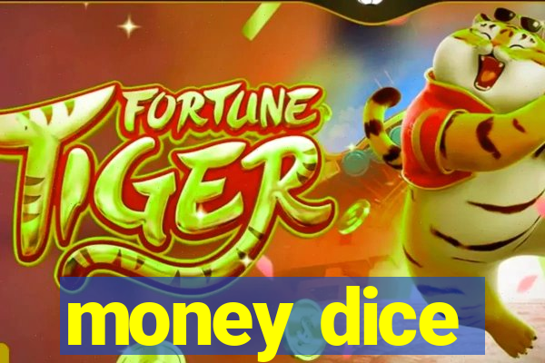 money dice