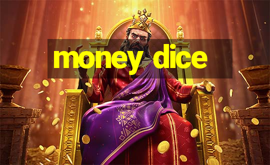 money dice