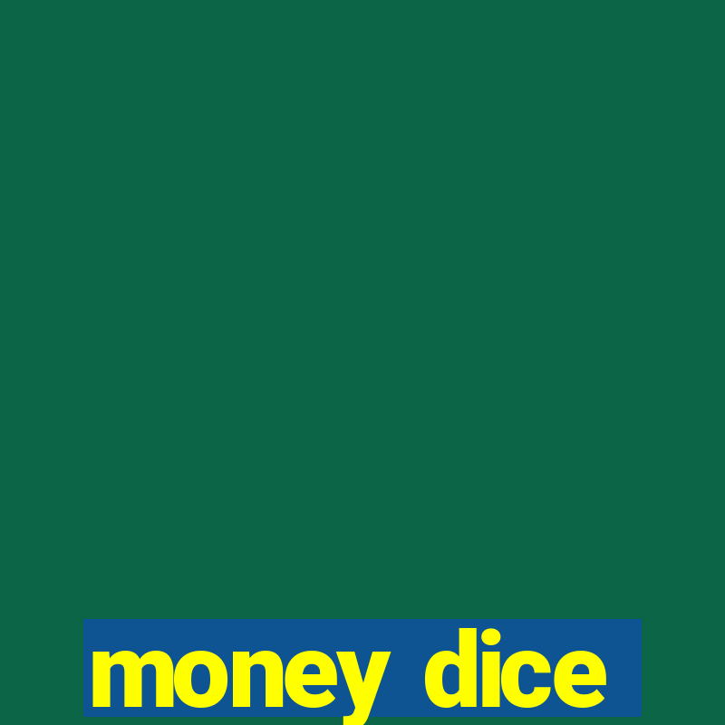 money dice