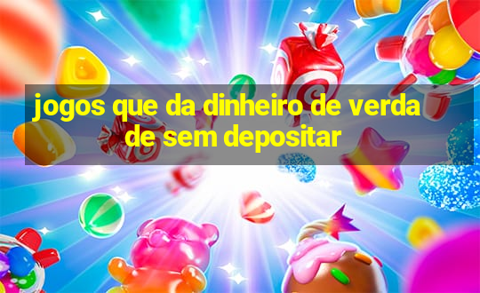 jogos que da dinheiro de verdade sem depositar