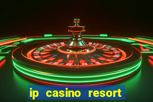 ip casino resort biloxi mississippi