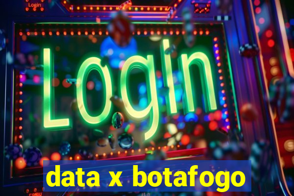 data x botafogo