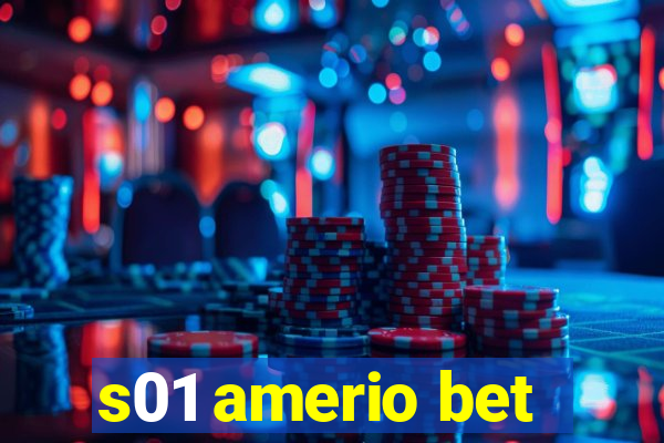 s01 amerio bet