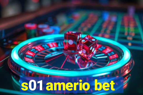 s01 amerio bet