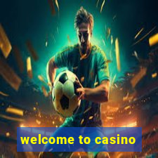 welcome to casino