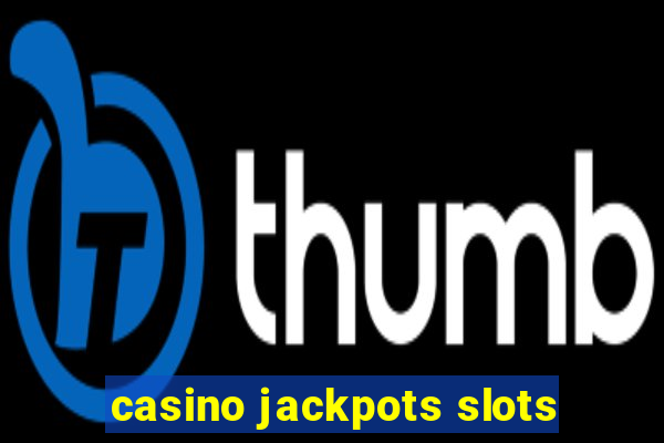 casino jackpots slots