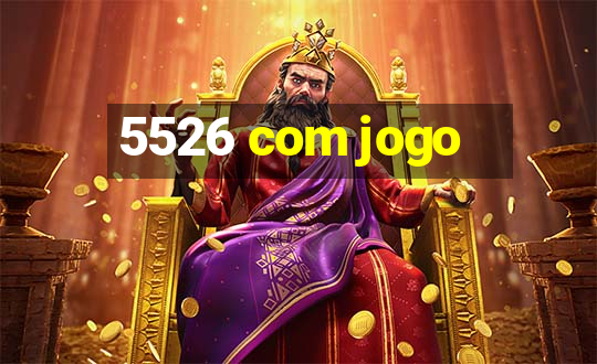 5526 com jogo